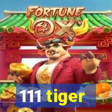 111 tiger